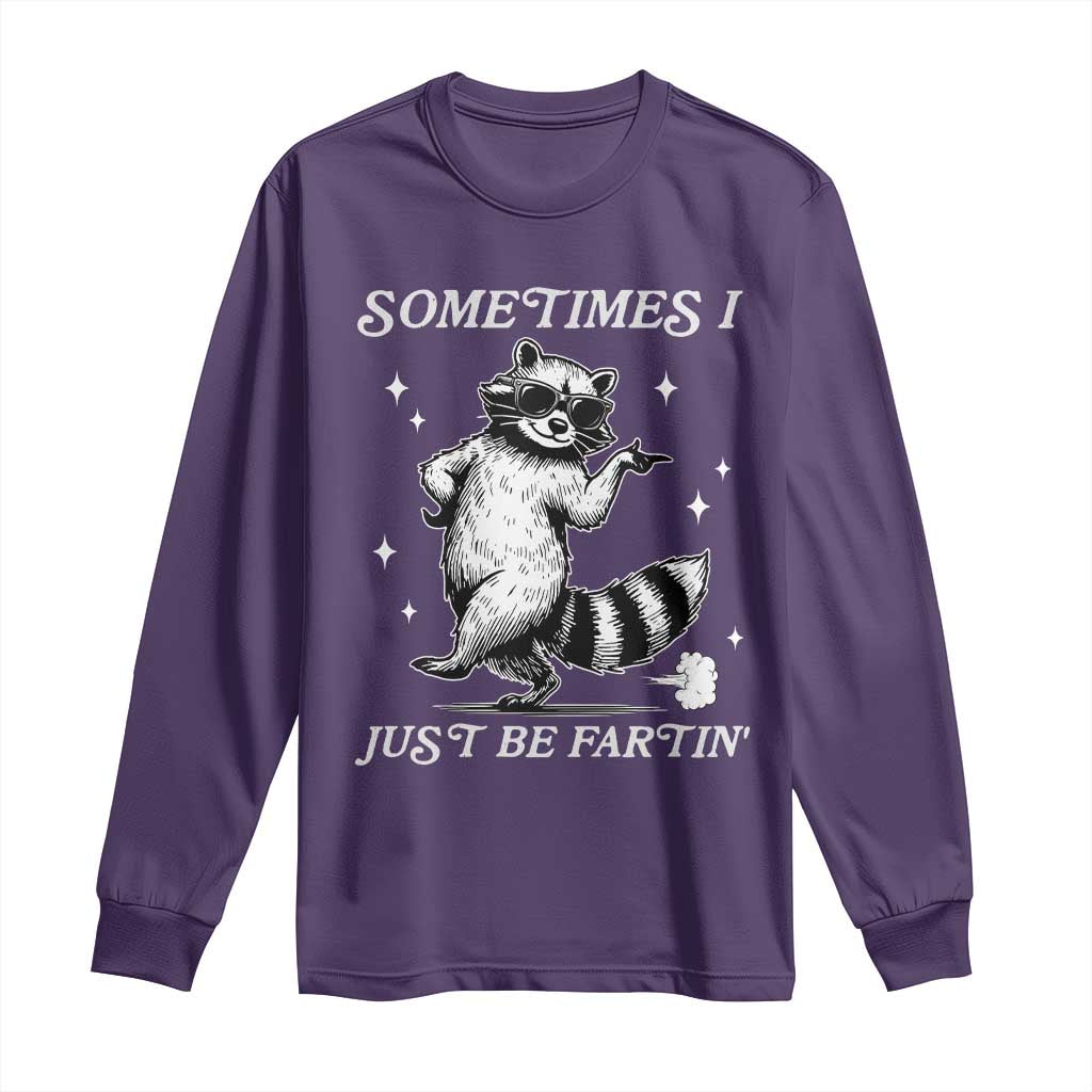 Sometimes I Just Be Fartin Long Sleeve Shirt Funny Raccoon Meme - Wonder Print Shop