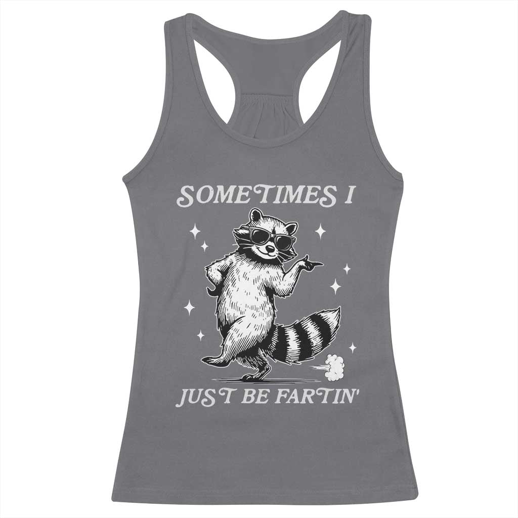 Sometimes I Just Be Fartin Racerback Tank Top Funny Raccoon Meme - Wonder Print Shop