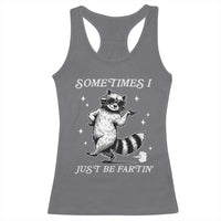 Sometimes I Just Be Fartin Racerback Tank Top Funny Raccoon Meme - Wonder Print Shop