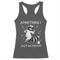 Sometimes I Just Be Fartin Racerback Tank Top Funny Raccoon Meme - Wonder Print Shop