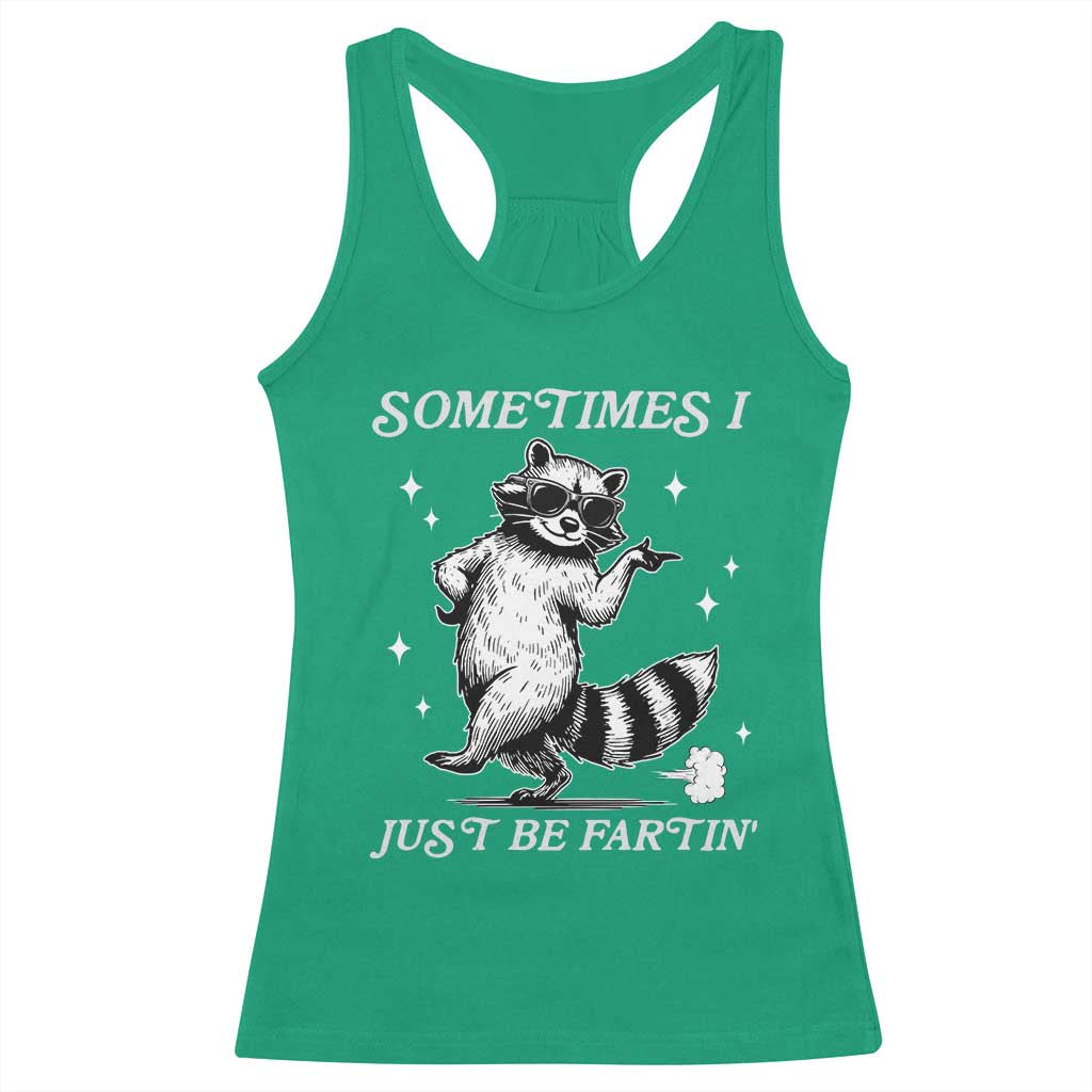 Sometimes I Just Be Fartin Racerback Tank Top Funny Raccoon Meme - Wonder Print Shop