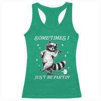 Sometimes I Just Be Fartin Racerback Tank Top Funny Raccoon Meme - Wonder Print Shop