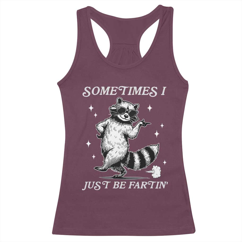 Sometimes I Just Be Fartin Racerback Tank Top Funny Raccoon Meme - Wonder Print Shop
