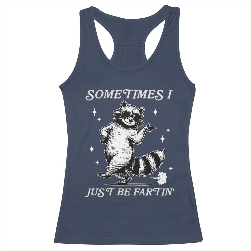 Sometimes I Just Be Fartin Racerback Tank Top Funny Raccoon Meme - Wonder Print Shop