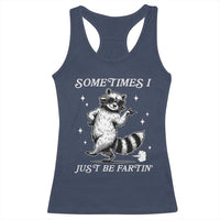 Sometimes I Just Be Fartin Racerback Tank Top Funny Raccoon Meme - Wonder Print Shop