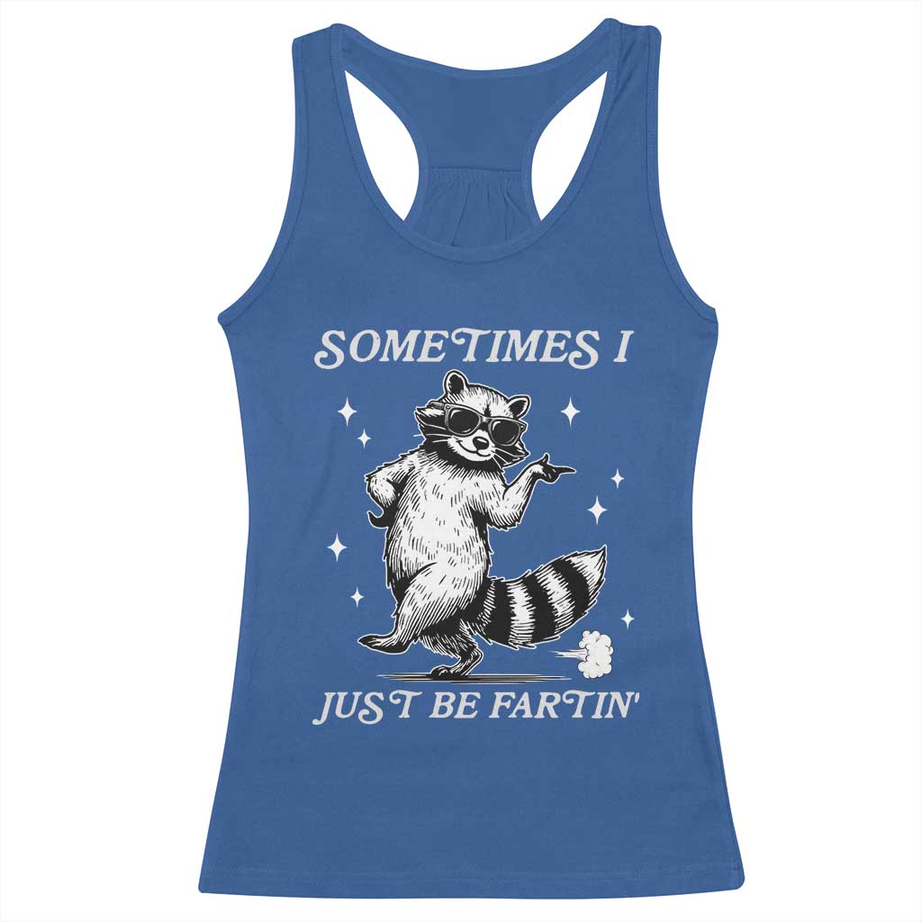 Sometimes I Just Be Fartin Racerback Tank Top Funny Raccoon Meme - Wonder Print Shop