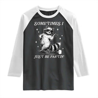 Sometimes I Just Be Fartin Raglan Shirt Funny Raccoon Meme - Wonder Print Shop