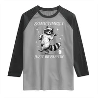 Sometimes I Just Be Fartin Raglan Shirt Funny Raccoon Meme - Wonder Print Shop