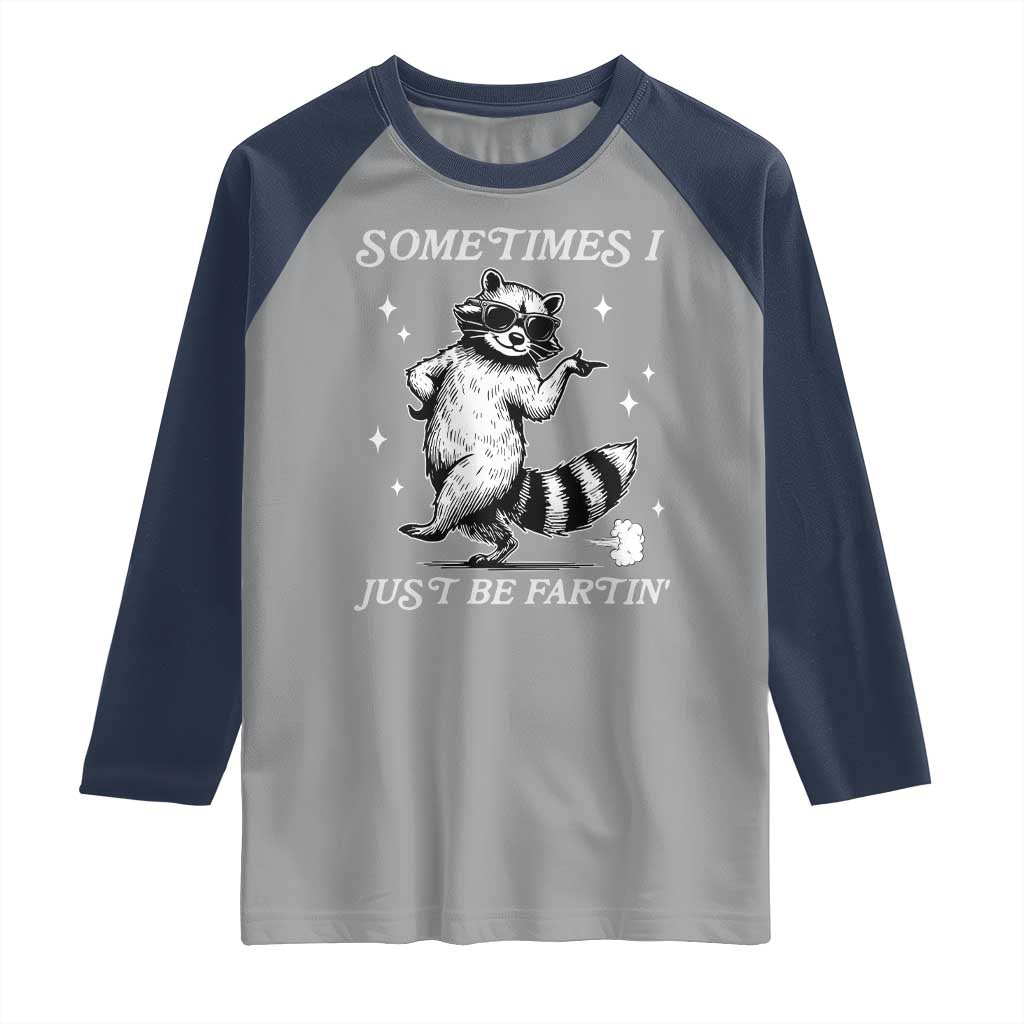 Sometimes I Just Be Fartin Raglan Shirt Funny Raccoon Meme - Wonder Print Shop
