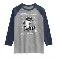 Sometimes I Just Be Fartin Raglan Shirt Funny Raccoon Meme - Wonder Print Shop