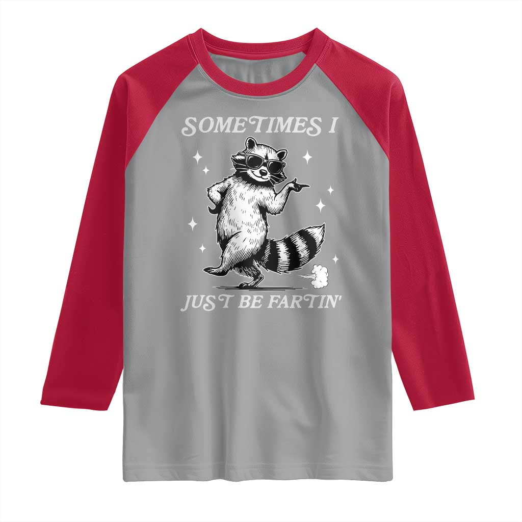 Sometimes I Just Be Fartin Raglan Shirt Funny Raccoon Meme - Wonder Print Shop