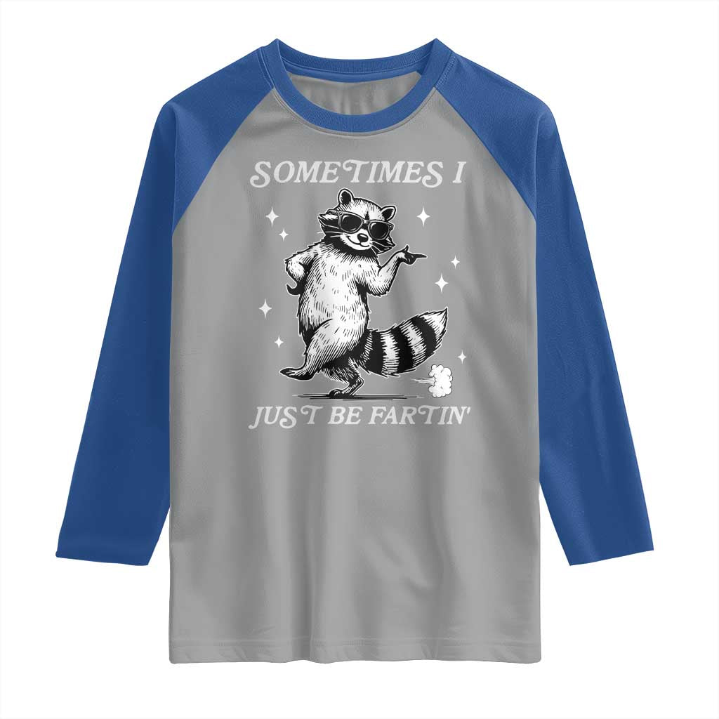 Sometimes I Just Be Fartin Raglan Shirt Funny Raccoon Meme - Wonder Print Shop