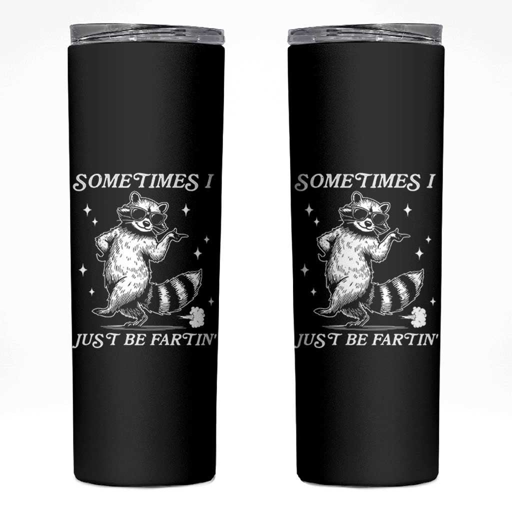 Sometimes I Just Be Fartin Skinny Tumbler Funny Raccoon Meme - Wonder Print Shop