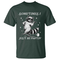 Sometimes I Just Be Fartin T Shirt Funny Raccoon Meme - Wonder Print Shop