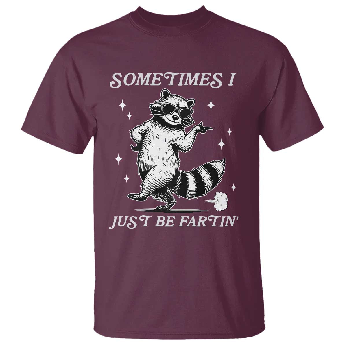 Sometimes I Just Be Fartin T Shirt Funny Raccoon Meme - Wonder Print Shop