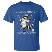 Sometimes I Just Be Fartin T Shirt Funny Raccoon Meme - Wonder Print Shop