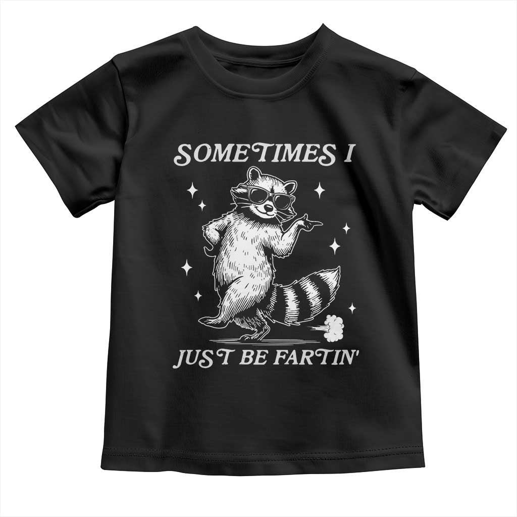 Sometimes I Just Be Fartin Toddler T Shirt Funny Raccoon Meme - Wonder Print Shop