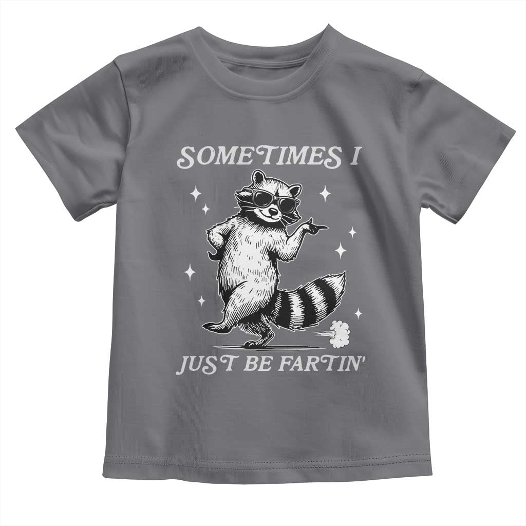 Sometimes I Just Be Fartin Toddler T Shirt Funny Raccoon Meme - Wonder Print Shop