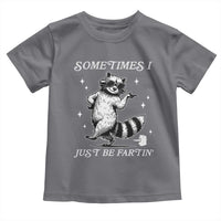 Sometimes I Just Be Fartin Toddler T Shirt Funny Raccoon Meme - Wonder Print Shop