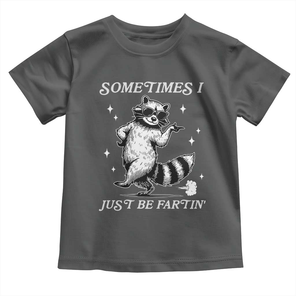 Sometimes I Just Be Fartin Toddler T Shirt Funny Raccoon Meme - Wonder Print Shop