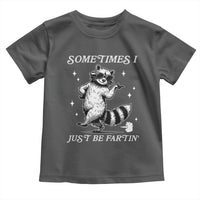 Sometimes I Just Be Fartin Toddler T Shirt Funny Raccoon Meme - Wonder Print Shop