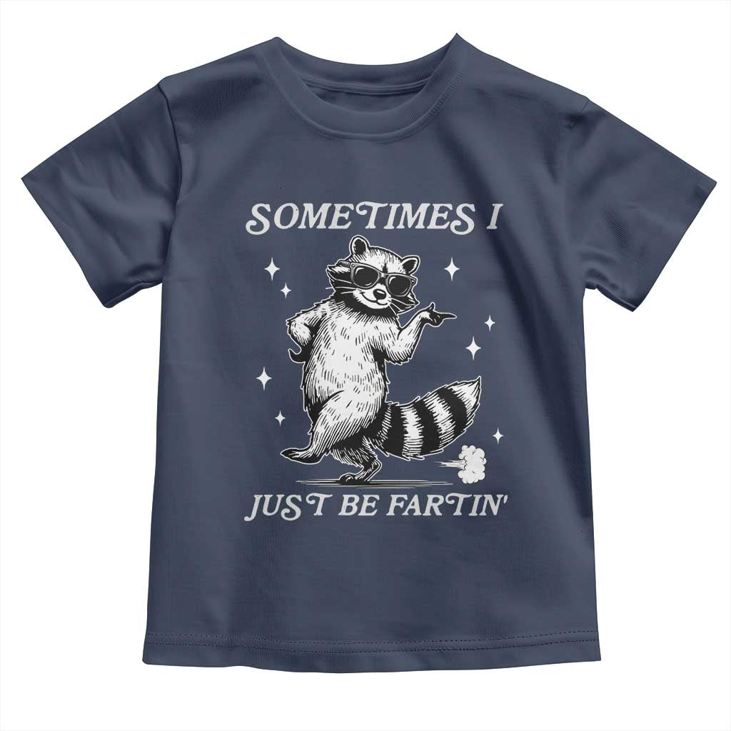 Sometimes I Just Be Fartin Toddler T Shirt Funny Raccoon Meme - Wonder Print Shop