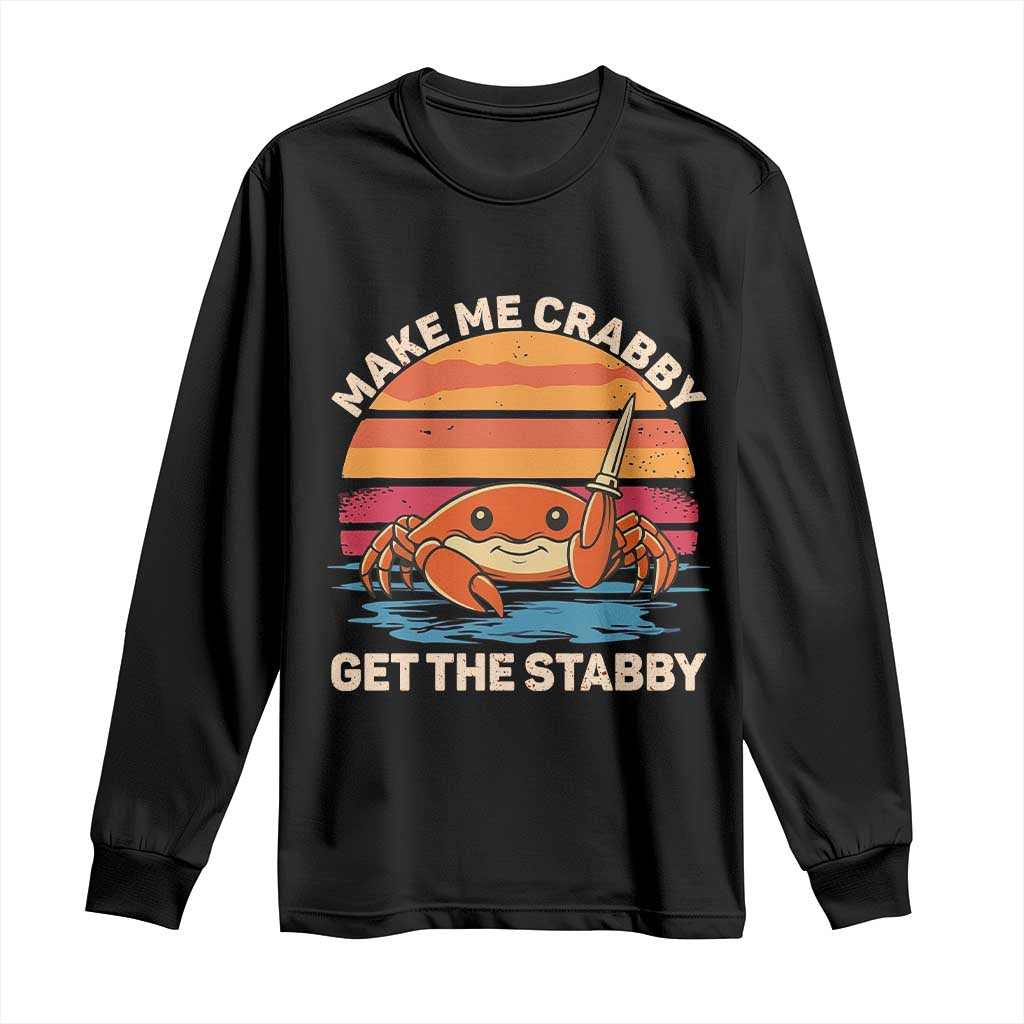 Funny Crab Meme Y2K Long Sleeve Shirt Make Me Crabby Get The Stabby - Wonder Print Shop