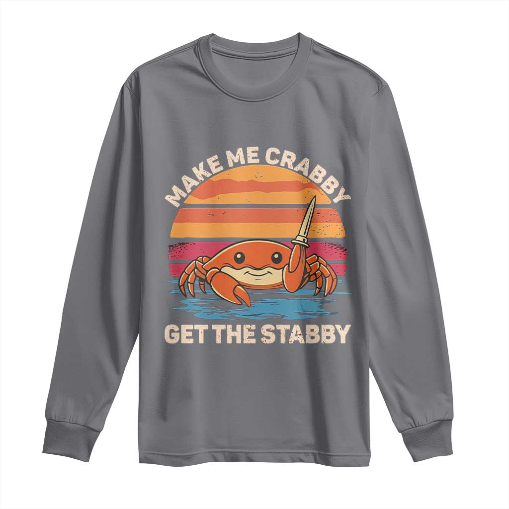 Funny Crab Meme Y2K Long Sleeve Shirt Make Me Crabby Get The Stabby - Wonder Print Shop