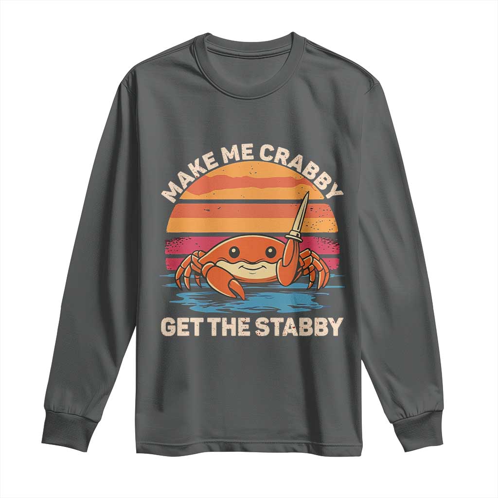 Funny Crab Meme Y2K Long Sleeve Shirt Make Me Crabby Get The Stabby - Wonder Print Shop