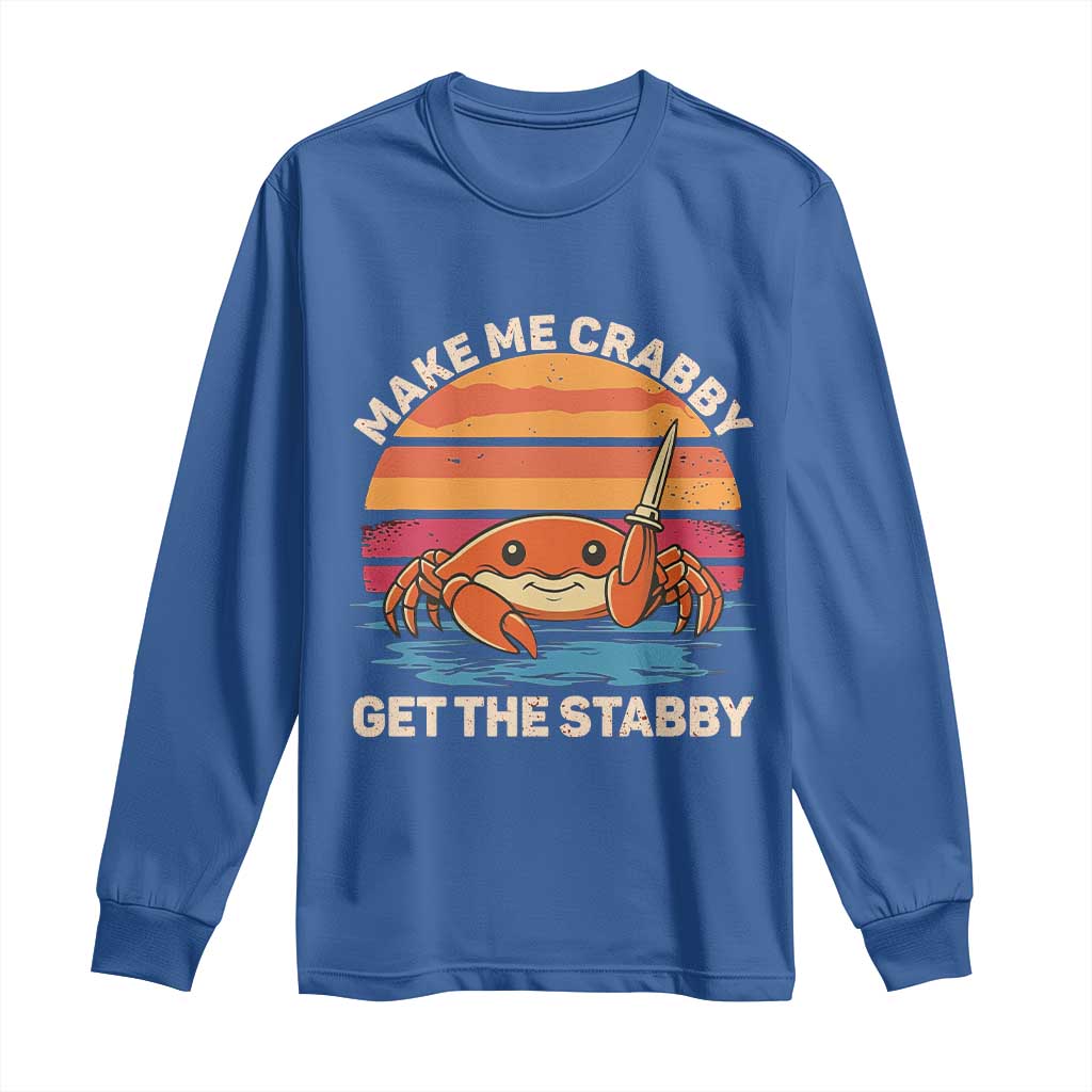 Funny Crab Meme Y2K Long Sleeve Shirt Make Me Crabby Get The Stabby - Wonder Print Shop