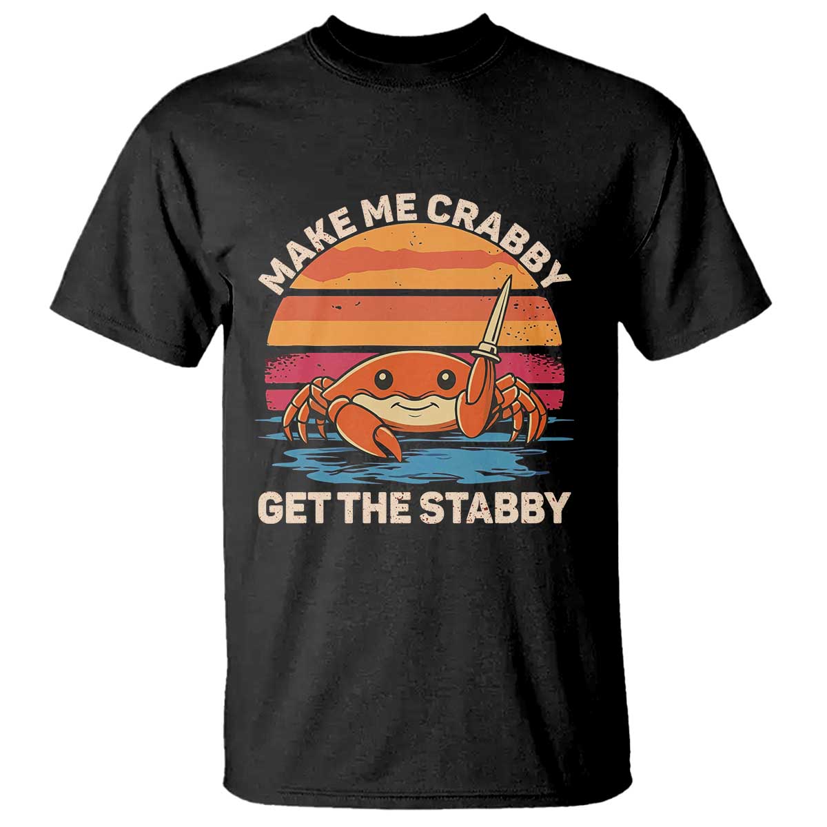 Funny Crab Meme Y2K T Shirt Make Me Crabby Get The Stabby - Wonder Print Shop