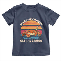 Funny Crab Meme Y2K Toddler T Shirt Make Me Crabby Get The Stabby - Wonder Print Shop