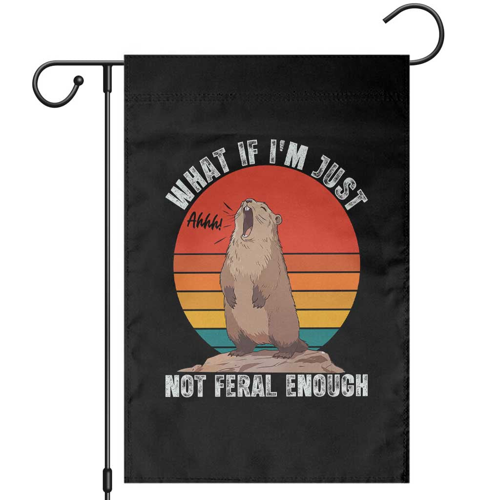Funny Groundhog Meme Garden Flag What If I Am Just Not Feral Enough - Wonder Print Shop