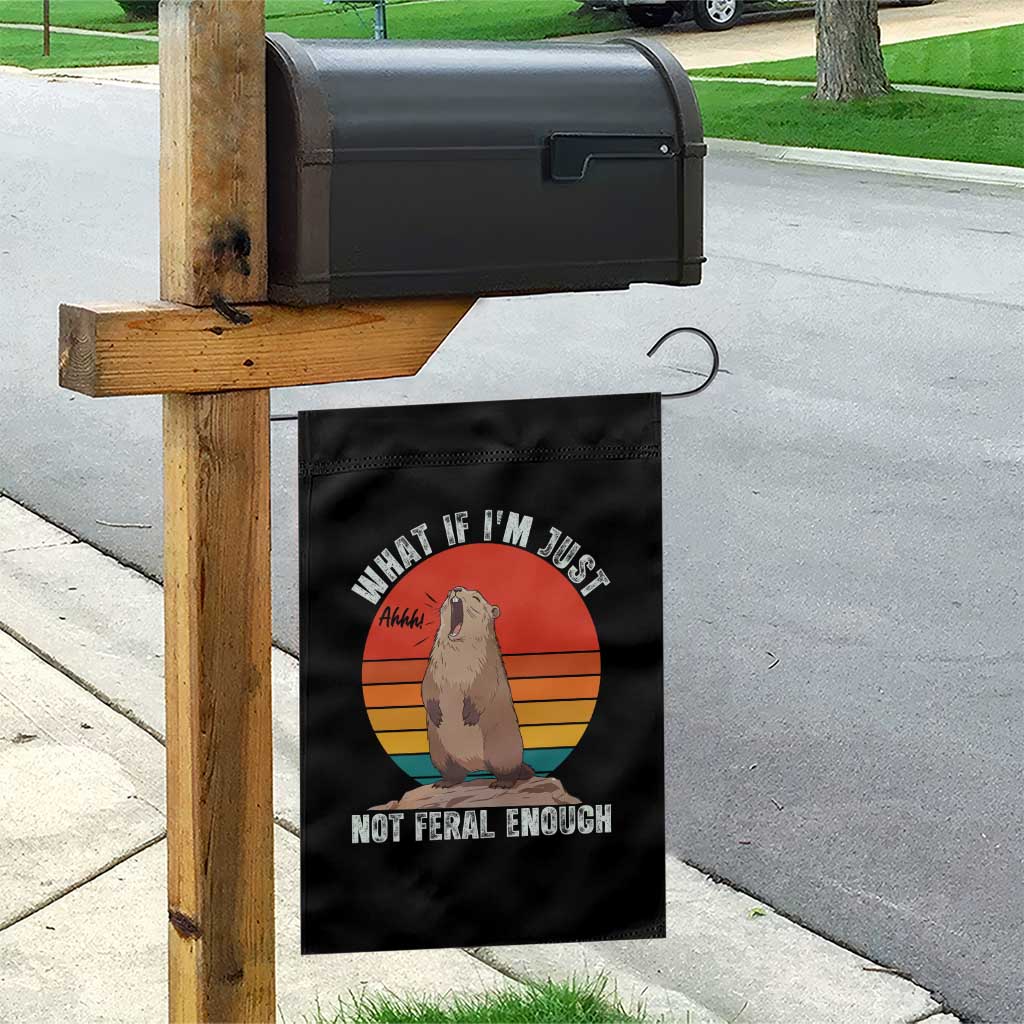 Funny Groundhog Meme Garden Flag What If I Am Just Not Feral Enough - Wonder Print Shop