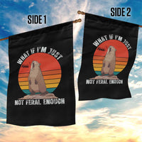 Funny Groundhog Meme Garden Flag What If I Am Just Not Feral Enough - Wonder Print Shop