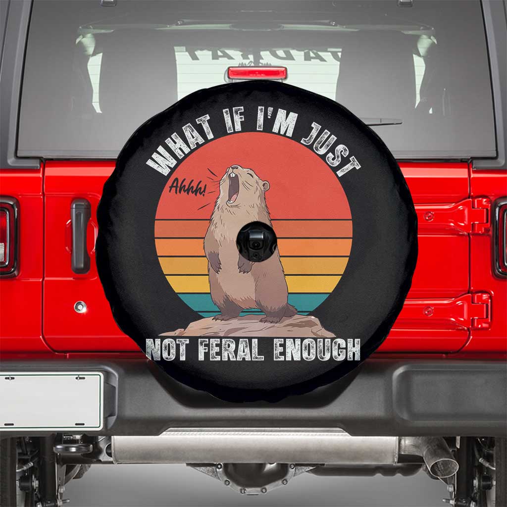 Funny Groundhog Meme Spare Tire Cover What If I Am Just Not Feral Enough - Wonder Print Shop