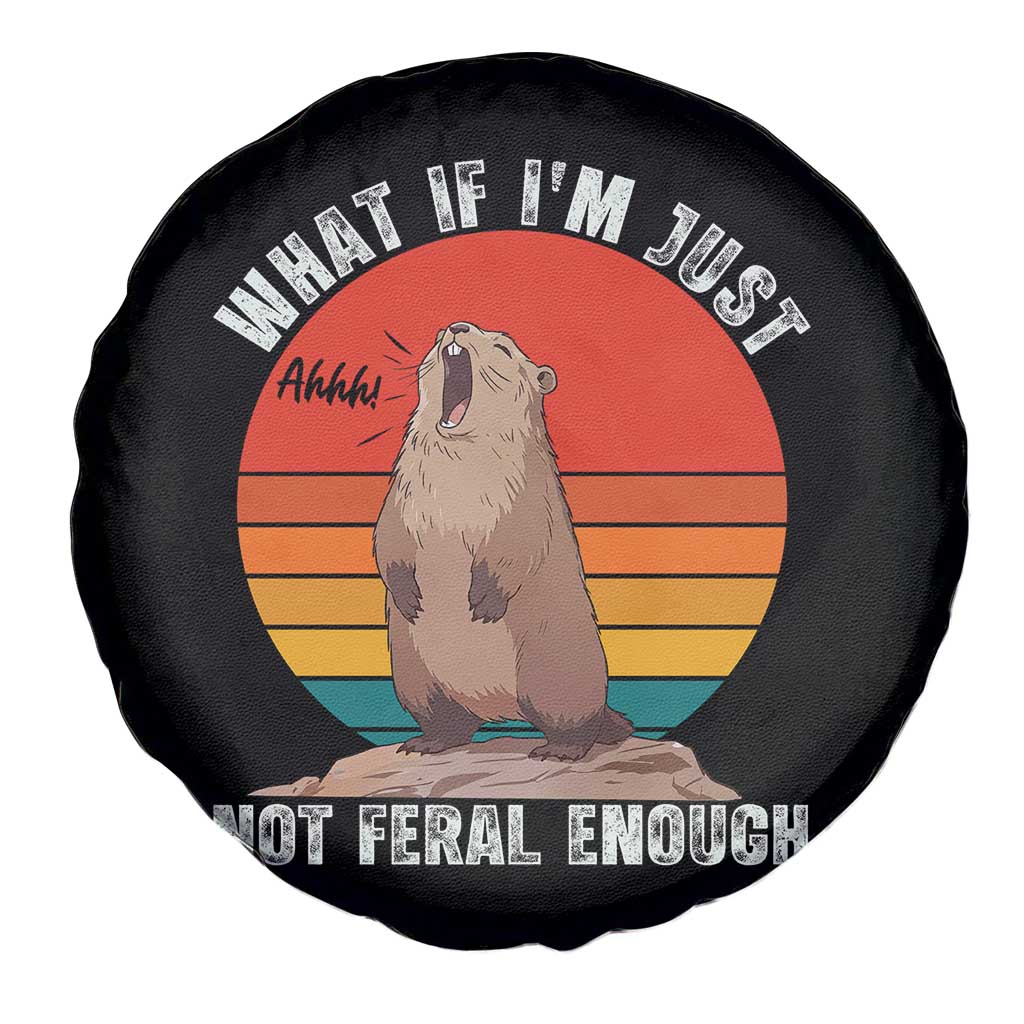 Funny Groundhog Meme Spare Tire Cover What If I Am Just Not Feral Enough - Wonder Print Shop