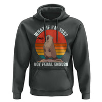 Funny Groundhog Meme Hoodie What If I Am Just Not Feral Enough - Wonder Print Shop