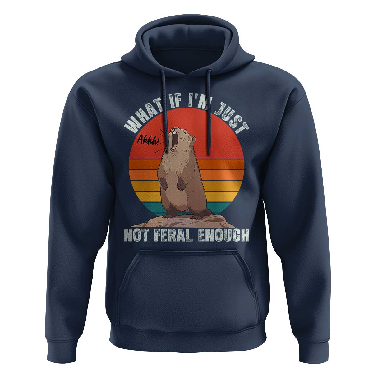 Funny Groundhog Meme Hoodie What If I Am Just Not Feral Enough - Wonder Print Shop