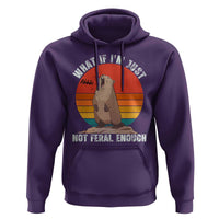 Funny Groundhog Meme Hoodie What If I Am Just Not Feral Enough - Wonder Print Shop