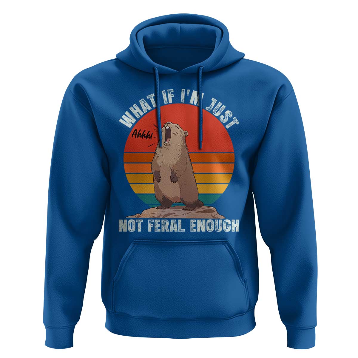 Funny Groundhog Meme Hoodie What If I Am Just Not Feral Enough - Wonder Print Shop