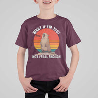 Funny Groundhog Meme T Shirt For Kid What If I Am Just Not Feral Enough - Wonder Print Shop