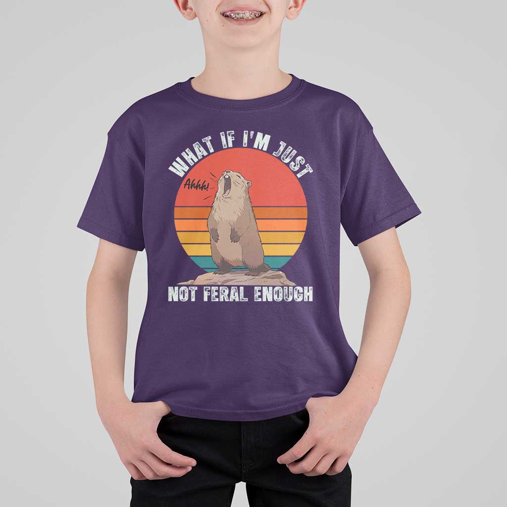 Funny Groundhog Meme T Shirt For Kid What If I Am Just Not Feral Enough - Wonder Print Shop