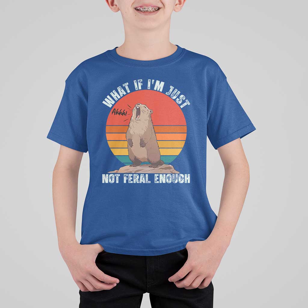 Funny Groundhog Meme T Shirt For Kid What If I Am Just Not Feral Enough - Wonder Print Shop
