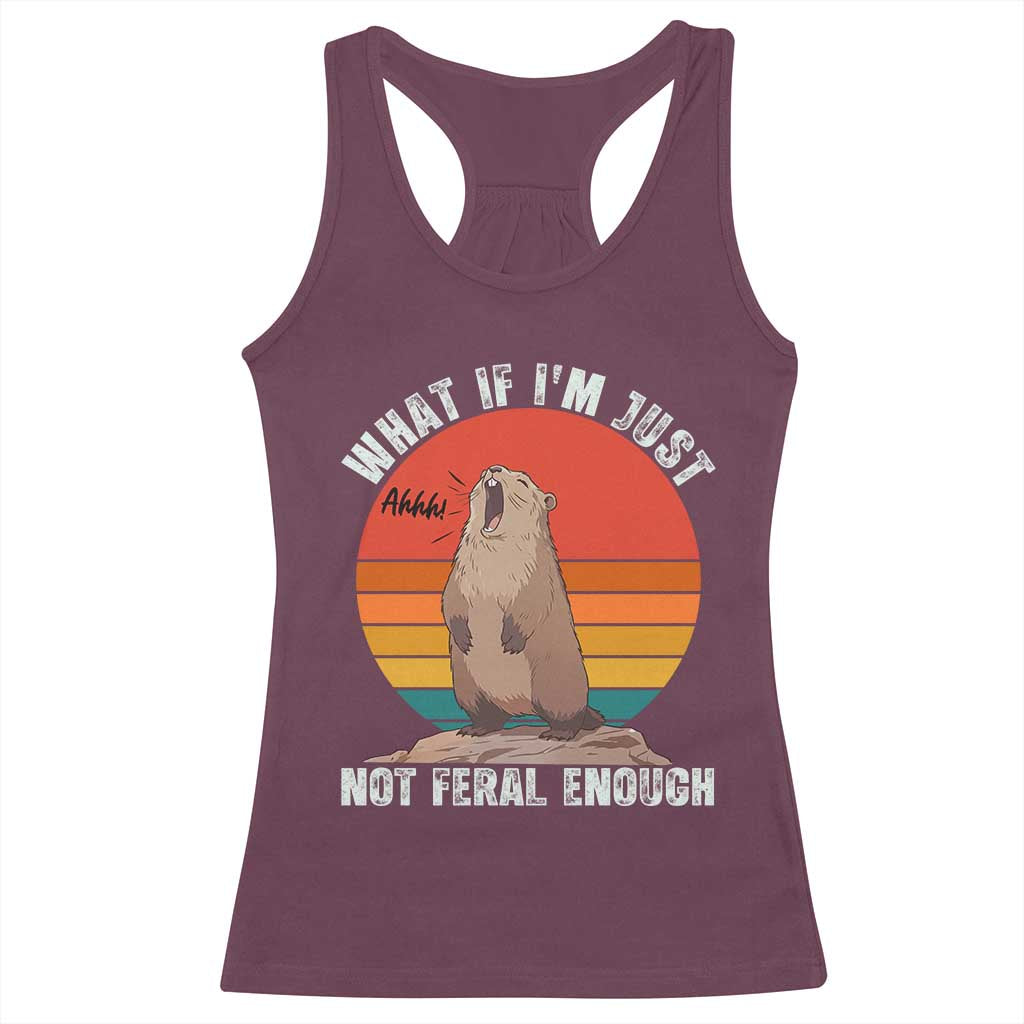 Funny Groundhog Meme Racerback Tank Top What If I Am Just Not Feral Enough - Wonder Print Shop