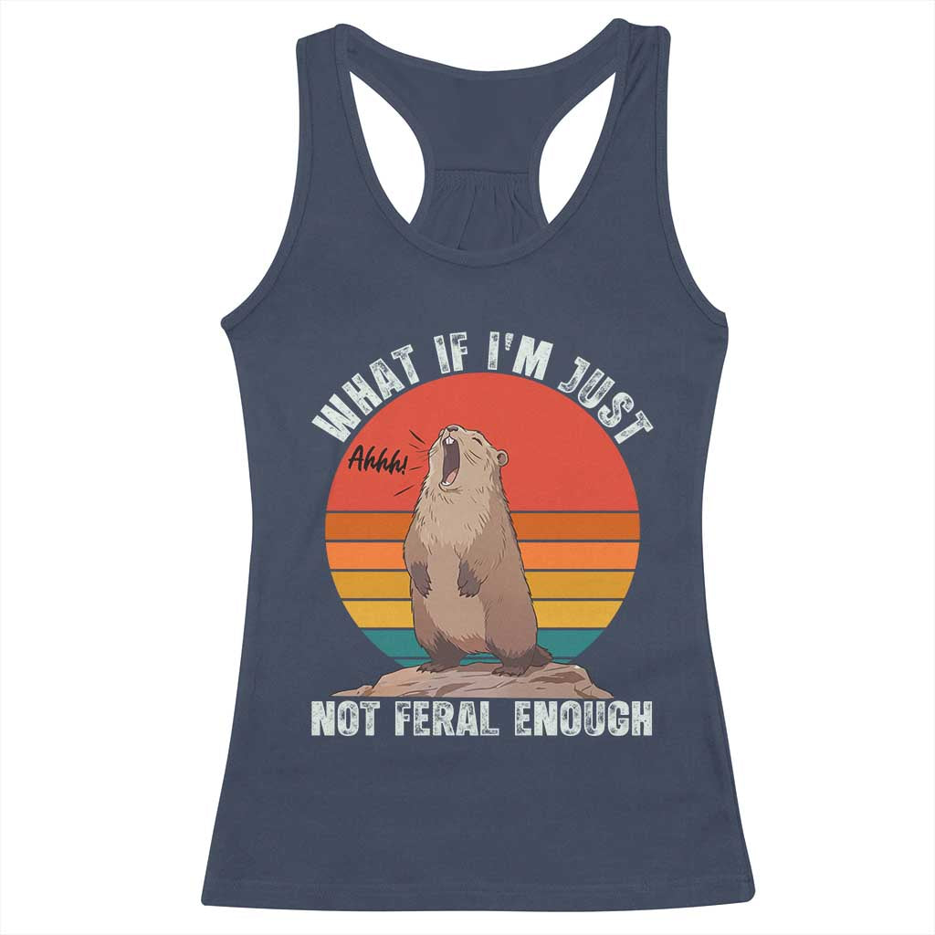 Funny Groundhog Meme Racerback Tank Top What If I Am Just Not Feral Enough - Wonder Print Shop