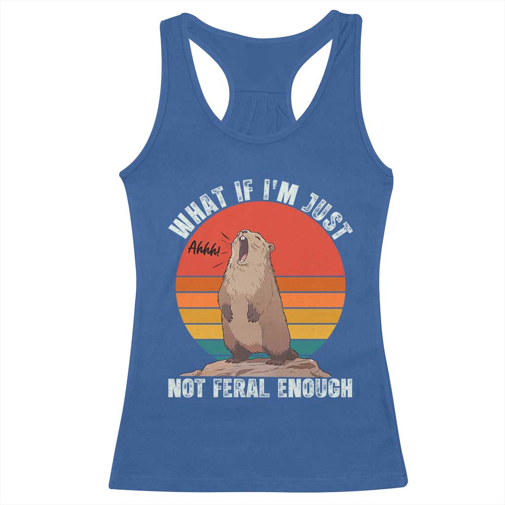 Funny Groundhog Meme Racerback Tank Top What If I Am Just Not Feral Enough - Wonder Print Shop