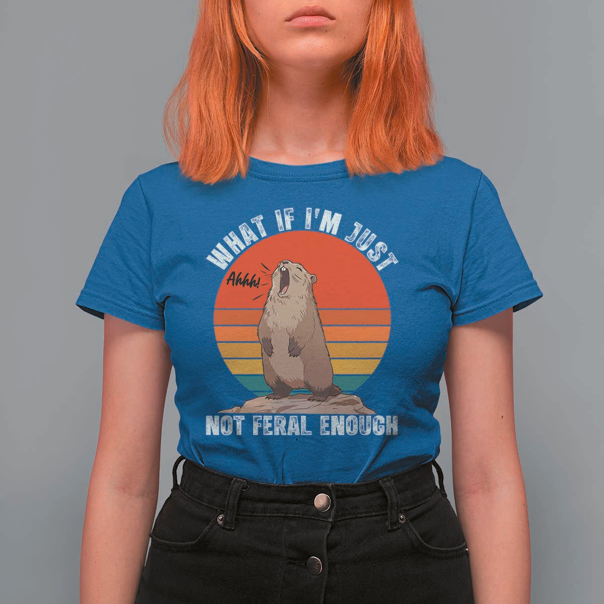 Funny Groundhog Meme T Shirt For Women What If I Am Just Not Feral Enough - Wonder Print Shop
