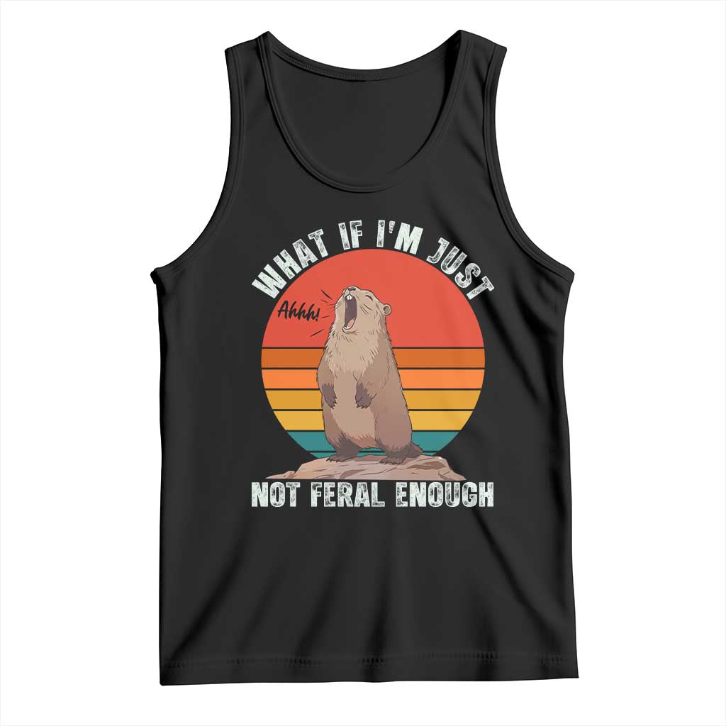 Funny Groundhog Meme Tank Top What If I Am Just Not Feral Enough - Wonder Print Shop