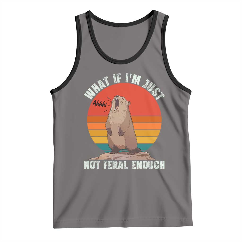 Funny Groundhog Meme Tank Top What If I Am Just Not Feral Enough - Wonder Print Shop